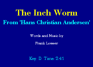 The Inch XVorm

From 'Hans Christian Andersen'

Words and Music by

Frank Locum

ICBYI D TiIDBI Z41