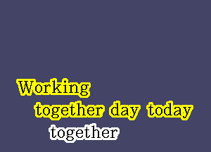 Working

together