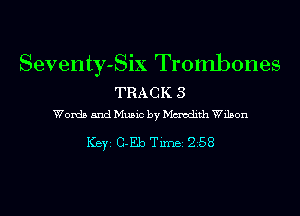 Seventy-Six Trombones

TRACK 3
Words and Music by Mmedith Wilson

ICBYI G-Eb TiIDBI 258