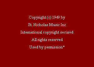 Copynght (c) 1949 by
St N1cholas Musm Inc

Intemational copyright secuxed
All rights reserved

Usedbypemussxon'