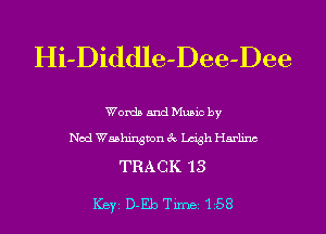 Hi-Diddle-Dee-Dee

Words and Music by

Nod Washington 3c Leigh Harlinc
TRACK '13

ICBYI D-Eb Tirnei'1i58