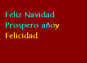 Feliz Navidad
Prospero arioy

Felicidad