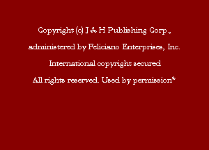Copyright (c) 13v H Publishing Corp,
adminiamtd by Fclim'sm Enmrpmco, kw
hman'onal copyright occumd

All righm marred. Used by pcrmiaoion