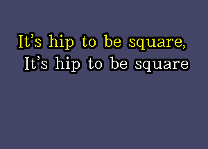 IVS hip to be square,
1133 hip to be square