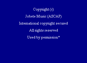 Copyright (C)
Jobete Musxc (ASCAP)
lntemanonal copynght seemed

All rights reserved

Usedbypemussiom