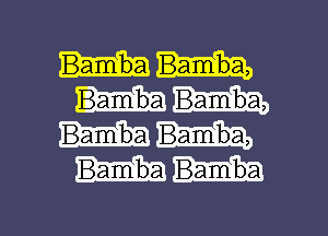 Bamba)

Bamuba Bamlba

g