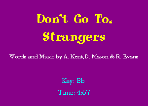 Doxft Go T09
Strangers

Words and Music by A. KungD. Mason 3c R. Evans

Ker Bb
Tim 457