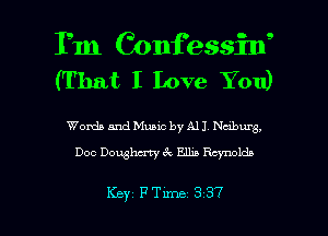 Tm Confessin'
(That I Love You)

Words and Music by All Nuburg,
Doc Dowhu'w . Elba Rtynoldn

Key FTm-xe 337 l