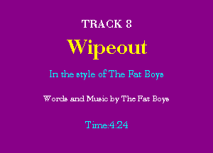 TRACK 8

WTipeout

In the btyle of The Fat Boys

Words and Music by The Fat Boys

Time424