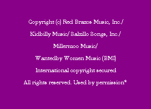 Copyright (c) Red Brazos Music, Incl
Kidbilly Music! Salzillo Songs, Incl
Millm'moo Music!
Wanmdby Womm Mum (9M1)
Inmcionsl copyright located

All rights mex-aod. Uaod by pmnwn'