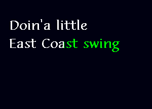 Doin'a little
East Coast swing