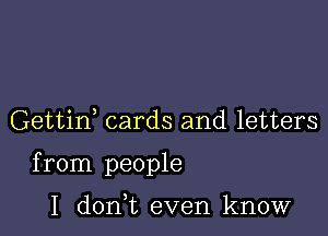 Gettif cards and letters

from people

I donWL even know