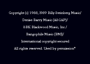 Copyright (c) 1988, 1989 Billy Swinbm'g Mubid
Dtmisc Barry Music (AS CAPV
SBK Blackwood Music, Inc!
Bangophilc Music (BMW
Inmn'onsl copyright Bocuxcd

All rights named. Used by pmni35i0n8