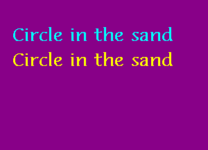 Circle in the sand
Circle in the sand