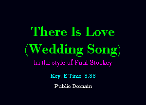 There Is Love
(Wedding Song)

K672 ETimci 3 33
Public Damn