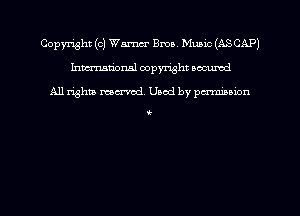 Copyright (0) Warm Bma, Mumc (ASCAP)
hmmdorml copyright nocumd

All rights macrvod Used by pcx-mmawn

t
