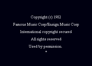 Copyright (c) 1982
Famous Music C orprnsign Music Corp
Intemeuonal copyright secuzed

All nghts reserved

Used by penmssion.
O