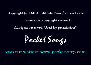 Copyright (c) EMI Apn'lIFlym TymcfScxwl Cams
Inmn'onsl copyright Bocuxcd

All rights named. Used by pmnisbion

DOM 50454

visit our website www.pocketaongscom