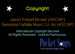 1? Copyright q

Jason Robert Brown (ASCAP)
Semolina F arfalle Music Co. Inc (ASCAP)

International Copynght Secured
All Rights Reserved Used by Permission.

Pocket. Saws

uwupockemm