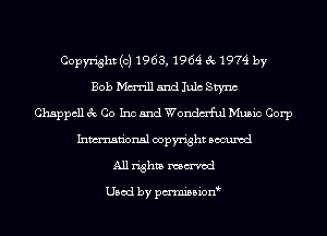 Copyright (c) 1963, 1964 3 1974 by
Bob Mann and Julc Sm
Chappcll 3c Co Inc and Wondm'ful Music Corp
Inmn'onsl copyright Bocuxcd
All rights mmod

Used by pmnisbion