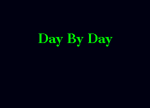 Day By Day