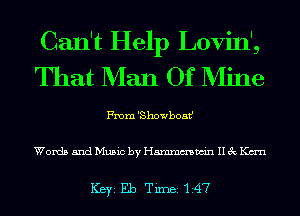 Can't Help Lovin',
That Man Of Mine

From 'Showboat!

Words and Music by Hmmmwin II 3c Kan

ICBYI Eb TiIDBI L47