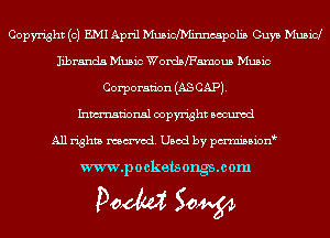 Copyright (c) EMI April Musicfhiinncapolis Guys Musicl
Iibranda Music WordsfFamous Music
Corporaan (AS CAP).

Inmn'onsl copyright Bocuxcd
All rights named. Used by pmnisbion

www.pockets ongsmom

Doom 50W