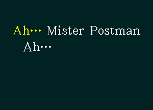 Ahm Mister Postman
Ahm