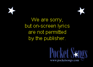 41

We are sorry,
but on-screen lyrics
are not permitted
by the publisher

Pocket Smgs

mWeom