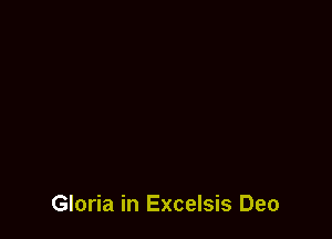 Gloria in Excelsis Deo