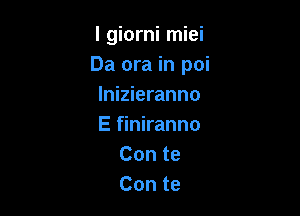 lgkwnin m
Da era in poi
lnizieranno

E finiranno
Conte
Con te