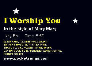 ft
11 Worship You

In the style of Mary Mary

Key Bb Tlme 5 57

Df, E mum) E mamas Canm-
5mm. uusc man's Tu mm
mars uuu gamma mxneo uusn

(3.0 Elllllu-SE Pull. lnumwmvguucmd,
ml ngn memo

www.pocketsongsxon