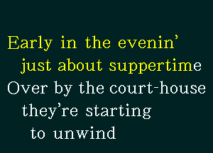 Early in the evenin,
just about suppertime
Over by the court-house
they,re starting
to unwind