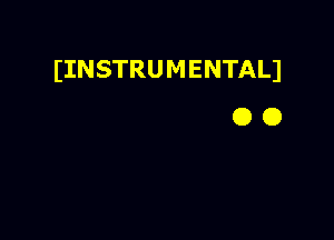 IINSTRUMENTALI
O O