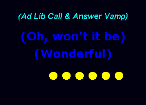(Ad Lib Cal! 8 Answer Vamp)