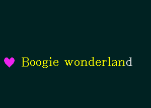 Boogie wonderland