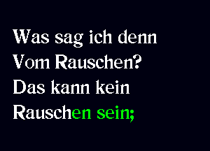 Was sag ich denn
V0111 Rauschen?

Das kann kein
Rauschen seim