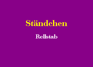 Stiindchen

Rellstab