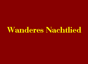 VVanderes Nachtlied