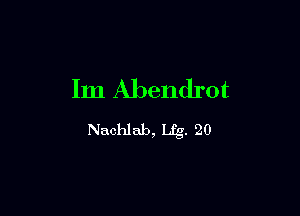 Im Abendrot

Nachlab, Lfg. 20