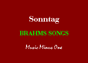 Sonntag

BRAHMS SONGS

Magic M1440 0M