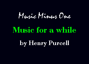 Manic M4W 04w

Music for a While

by Henry Purcell