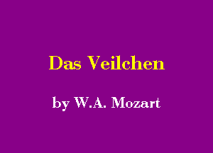 Das Veilchen

by WA. Mozart