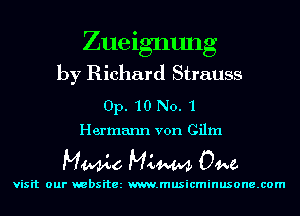Zueignung
by Richard Strauss

Op. '10 No. 'l
Hermann von Cilrn

MWo MLW 04w.

visit our websitez m.musicminusone.com