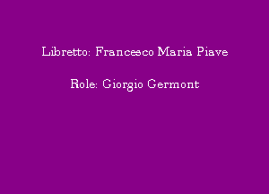 Libretto Francesco Maria Piave

Role Glorglo Garment