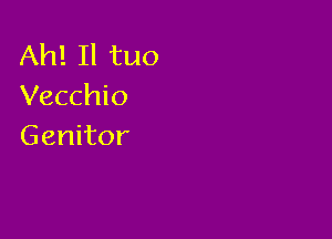 Ahllltuo
Vecchio

Genitor