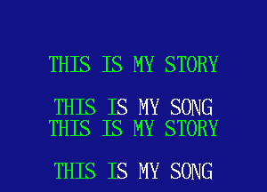 THIS IS MY STORY

THIS IS MY SONG
THIS IS MY STORY

THIS IS MY SONG l