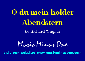 O du mein holder
Abendstern

by Hicha rd Wagner

MWo MLW 04w.

visit our mbsitez m.musicminusone.com