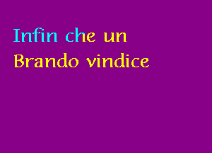 Imom Che un
Brando vindice