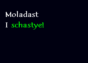 Moladast
I schastye!